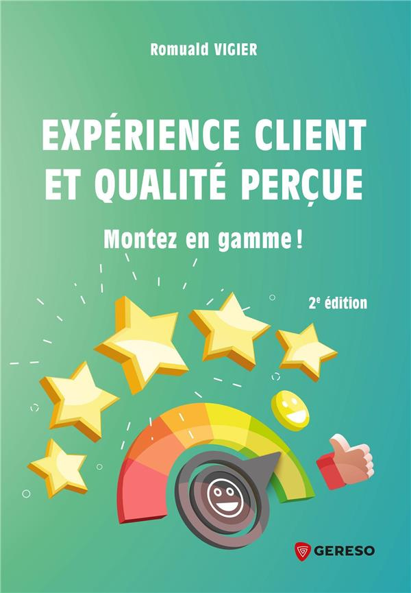 Expérience client et qualité perçue. Montez en gamme ! 2e édition