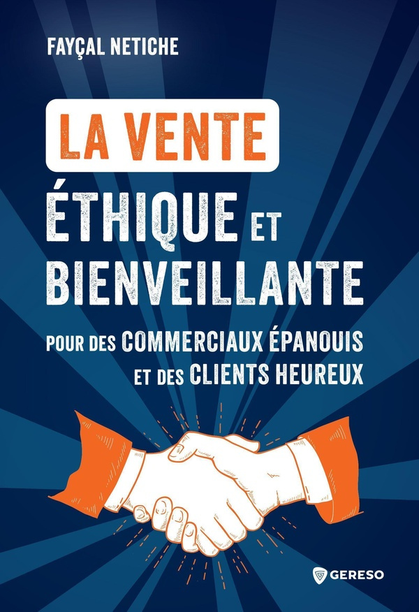 La vente éthique et bienveillante. Pour des commerciaux épanouis et des clients heureux