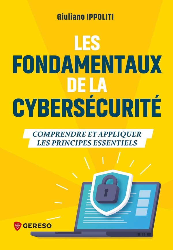Les fondamentaux de la cybersécurité. Comprendre et appliquer les principes essentiels