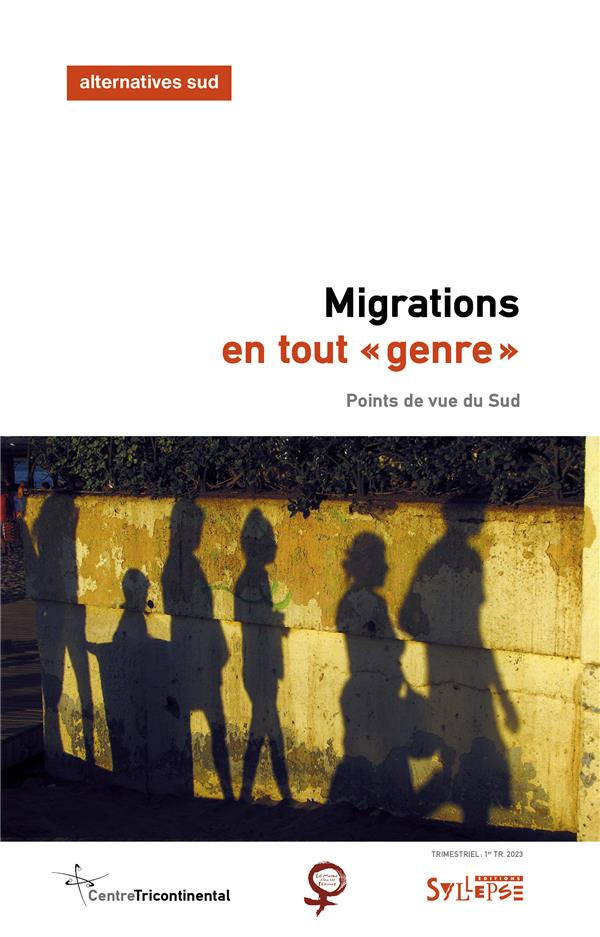 Alternatives Sud Volume 30-2023/1 : Migrations en tout "genre". Points de vue du Sud