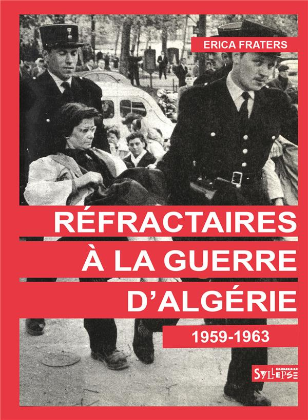 Réfractaires à la guerre d'Algérie. 1959-1963