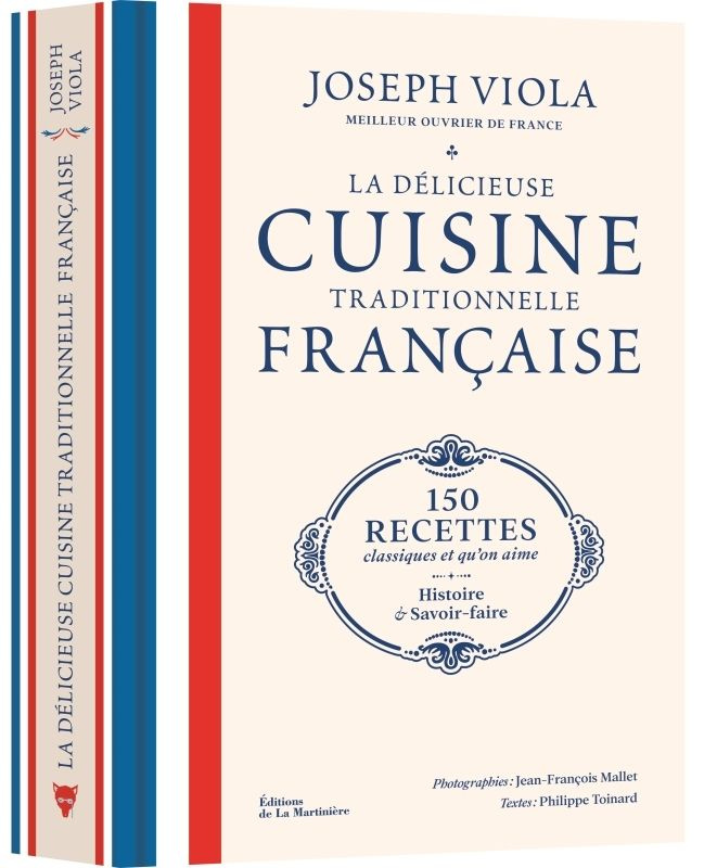 La délicieuse cuisine traditionnelle française. 150 recettes classiques et qu'on aime, histoire et s
