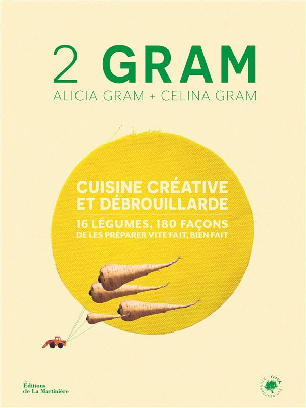 2 Gram. Cuisine créative et débrouillarde. 16 légumes, 180 façons de les préparer vite fait, bien fa