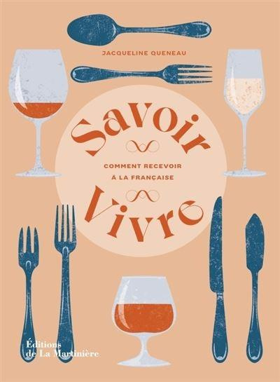 Savoir-Vivre. Comment recevoir à la française