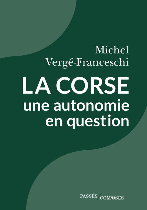 La Corse. Une autonomie en question
