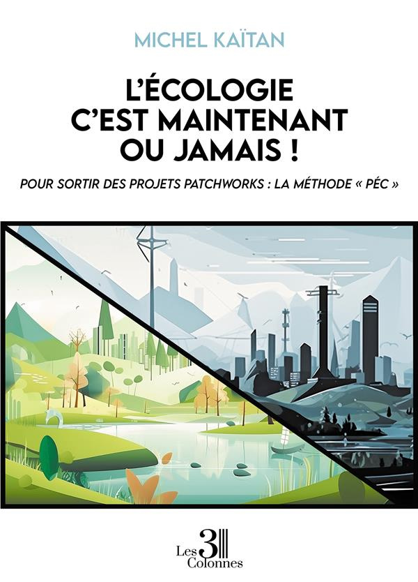 L'écologie c'est maintenant ou jamais ! Pour sortir des projets patchworks : La méthode "PEC"