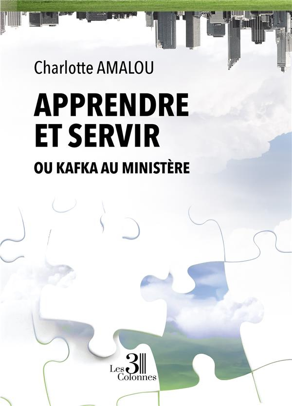 Apprendre et servir ou Kafka au Ministère