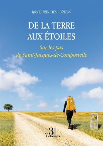 De la terre aux étoiles. Sur les pas de Saint-Jacques-de-Compostelle