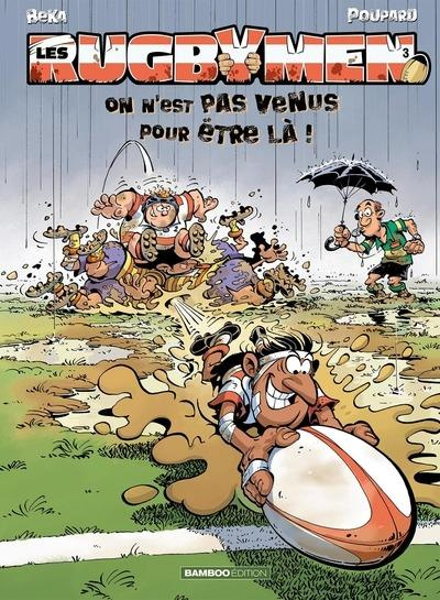 Les Rugbymen Tome 3 : On n'est pas venus pour être là !