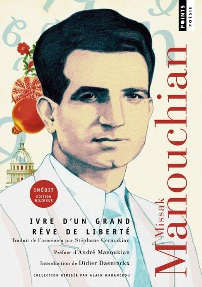 Ivre d'un grand rêve de liberté. Poésies, Edition bilingue français-arménien