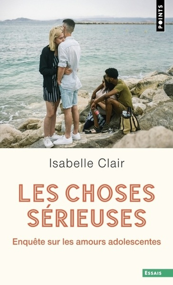 Les choses sérieuses. Enquête sur les amours adolescentes