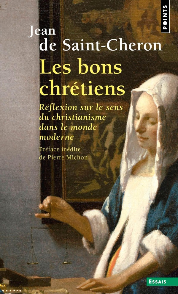 Les bons chrétiens. Réflexion sur le sens du christianisme dans le monde moderne
