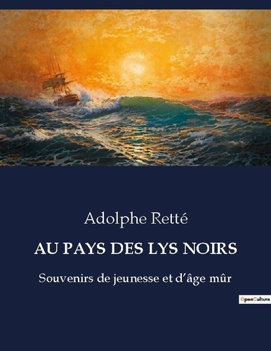 Au pays des lys noirs. Souvenirs de jeunesse et d'âge mûr