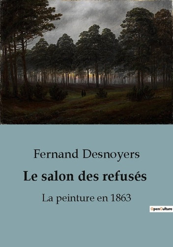 Le salon des refusés. La peinture en 1863