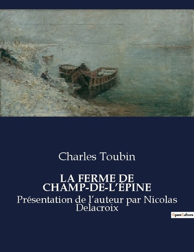 LA FERME DE CHAMP-DE-L'ÉPINE. Un récit de vie rurale et de traditions dans le Jura du XIXe siècle