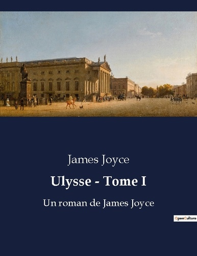 Ulysse - Tome I. Une odyssée moderne dans les rues de Dublin