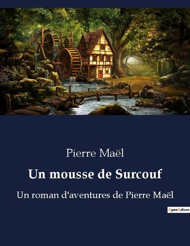 Un mousse de Surcouf. Un roman d'aventures de Pierre Maël