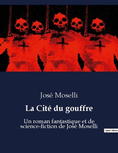 La Cité du gouffre. Un roman fantastique et de science-fiction de José Moselli