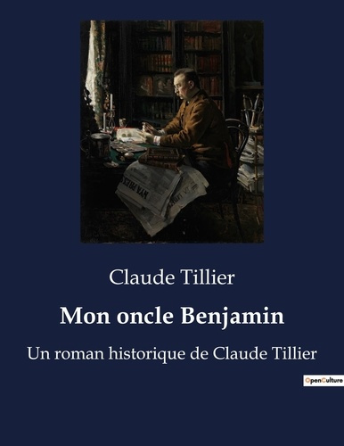 Mon oncle Benjamin. Un roman historique de Claude Tillier