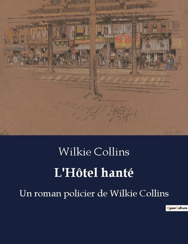 L'Hôtel hanté. Un roman policier de Wilkie Collins