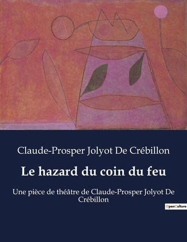 Le hazard du coin du feu. Les jeux du hasard et de l'esprit au coeur des salons du XVIIIe siècle.