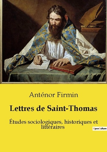 Lettres de Saint-Thomas. Études sociologiques, historiques et littéraires