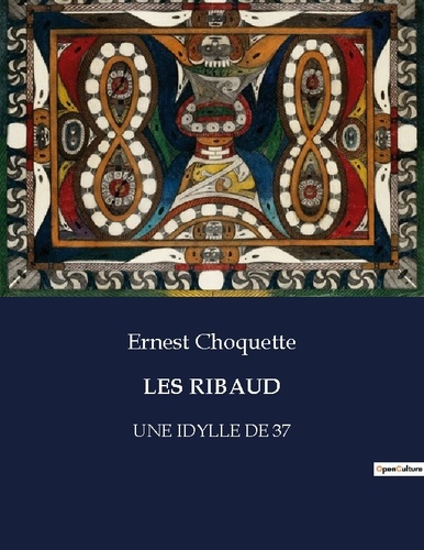 Les ribaud. Une idylle de 37