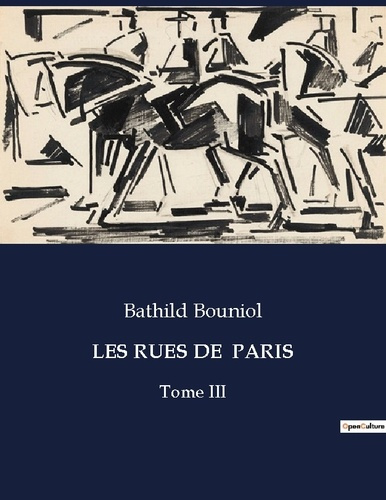 Les rues de paris. Un voyage littéraire et historique à travers les rues de Paris