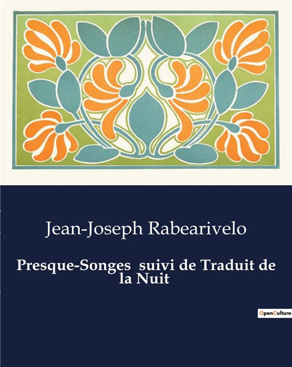Presque-Songes suivi de Traduit de la Nuit. .