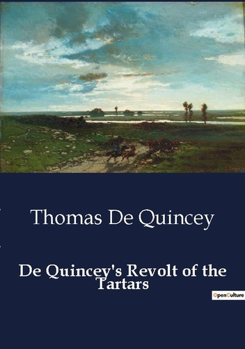 De Quincey's Revolt of the Tartars. L'épopée tragique d'un peuple en quête de liberté