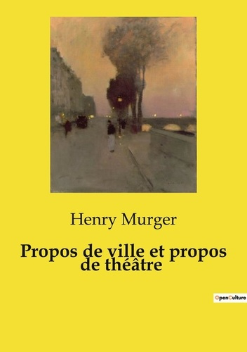 Propos de ville et propos de théâtre. Chroniques parisiennes: entre théâtre et société