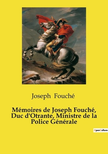 Mémoires de Joseph Fouché, duc d'Otrante, ministre de la Police Générale