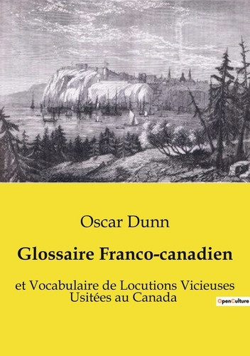 Glossaire Franco-canadien. Exploration linguistique du français canadien: entre tradition et transit