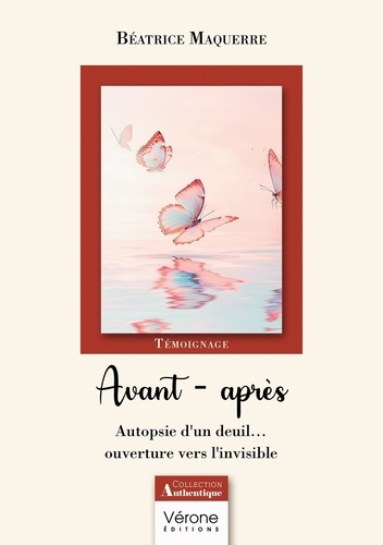 Avant - après. Autopsie d'un deuil... ouverture vers l'invisible