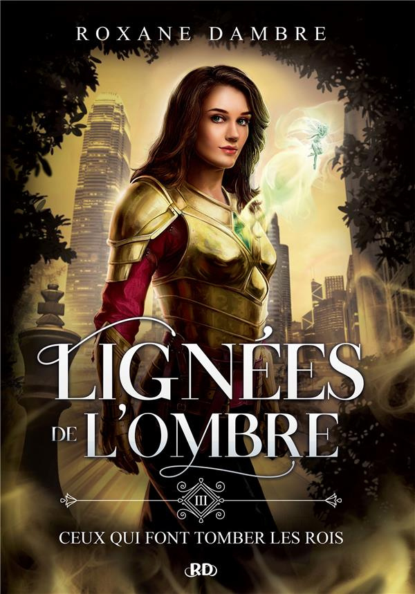 Lignées de l'ombre Tome 3 : Ceux qui font tomber les rois