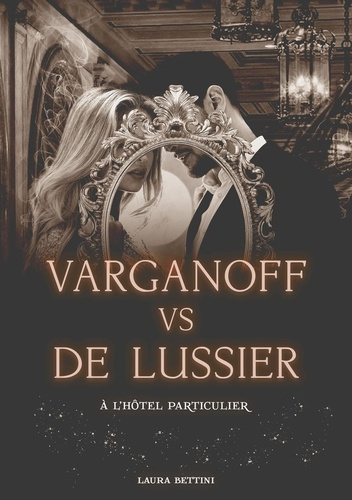 Varganoff vs De Lussier. A l'hôtel particulier