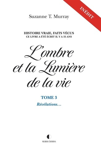 L'ombre et la lumière de la vie. Tome 3, Révélations
