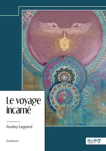 Le voyage incarné. L’initiation par l’évolution de l’âme