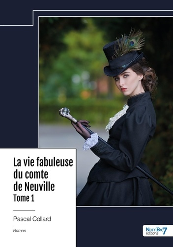 La vie fabuleuse du comte de Neuville. Tome 1