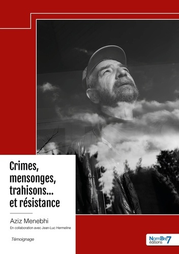 Crimes, mensonges, trahisons... et résistance. En collaboration avec Jean-Luc Hermeline