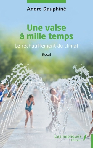 Une valse à mille temps. Le réchauffement du climat