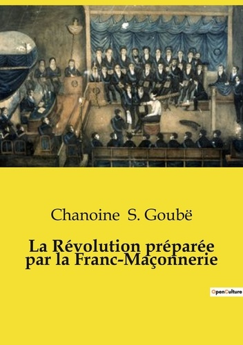 La révolution préparée par la Franc-Maçonnerie