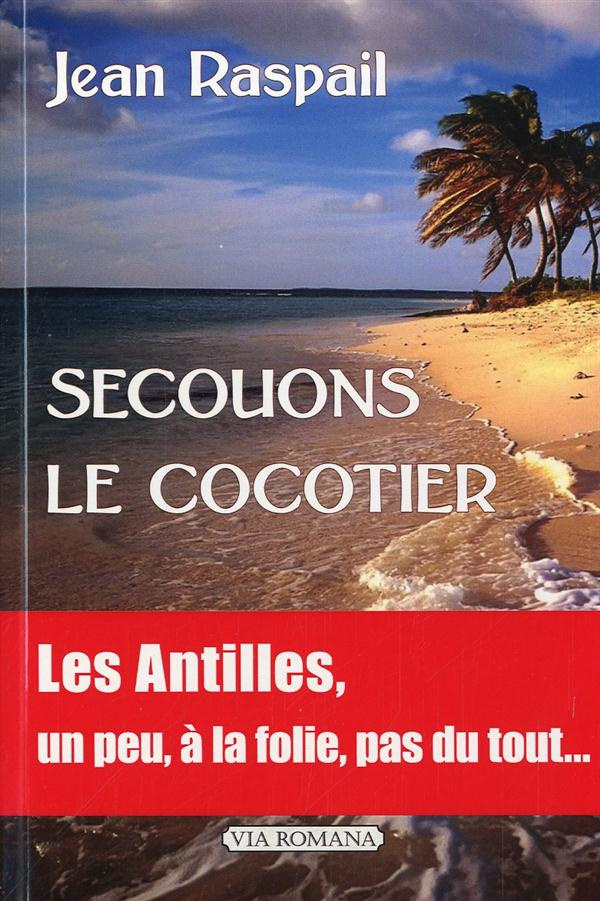 Secouons le cocotier. Les Antilles... un peu, beaucoup, à la folie, pas du tout