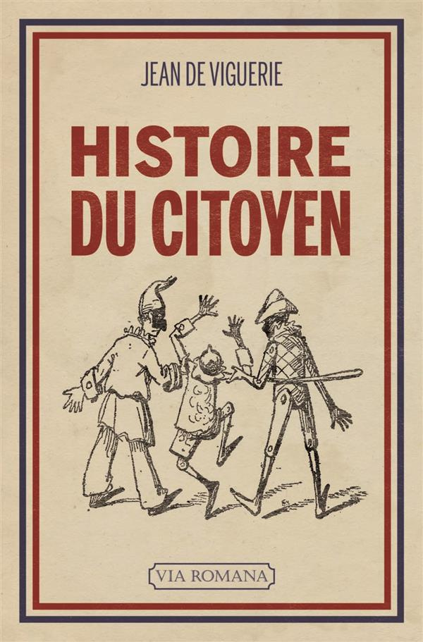 Histoire du citoyen. L"'être nouveau" (de 1789 à nos jours)