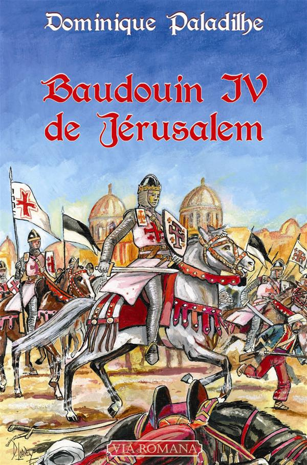 Baudouin IV de Jérusalem. Le roi lépreux