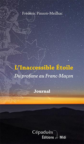 L'inacessible Etoile. Du profane au Franc-Maçon