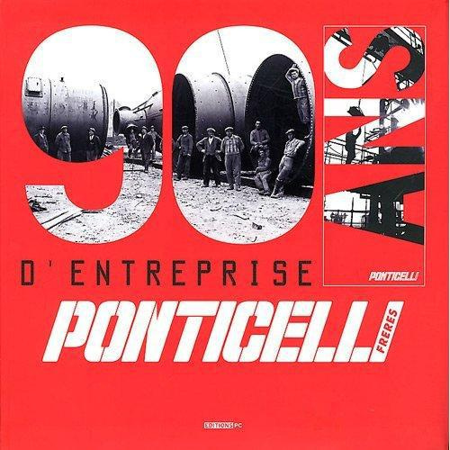 90 ans d'entreprise Ponticelli Frères. Une histoire d'hommes