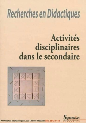 Recherches en Didactiques N° 14, décembre 2012 : Activités disciplinaires dans les secondaire