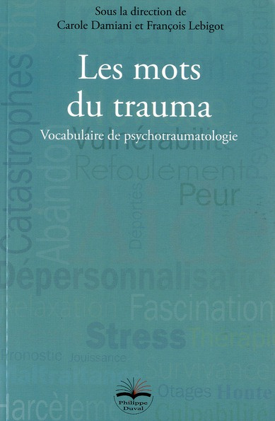 Les mots du trauma. Vocabulaire du psychotraumatisme