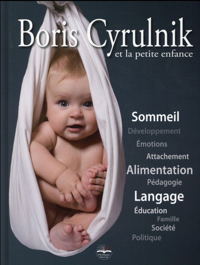 Boris Cyrulnik et la petite enfance. Avec 1 DVD